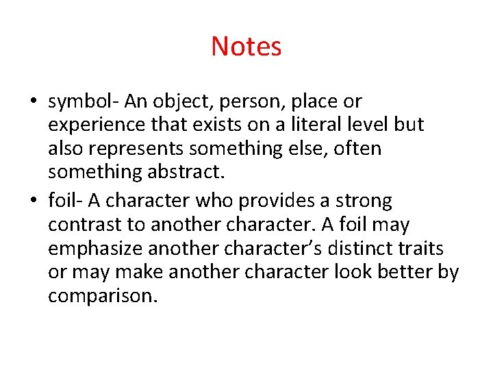 Notes • symbol- An object, person, place or experience that exists on a literal
