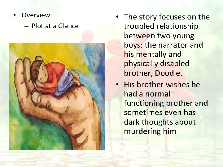  • Overview – Plot at a Glance • The story focuses on the