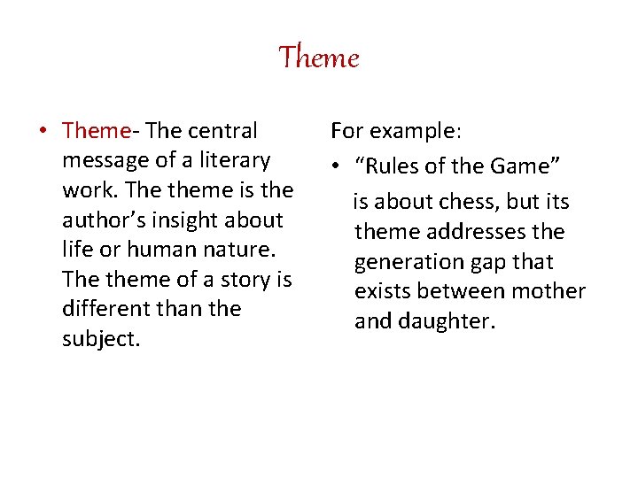 Theme • Theme- The central message of a literary work. The theme is the