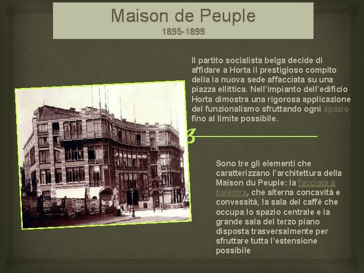 Maison de Peuple 1895 -1899 Il partito socialista belga decide di affidare a Horta