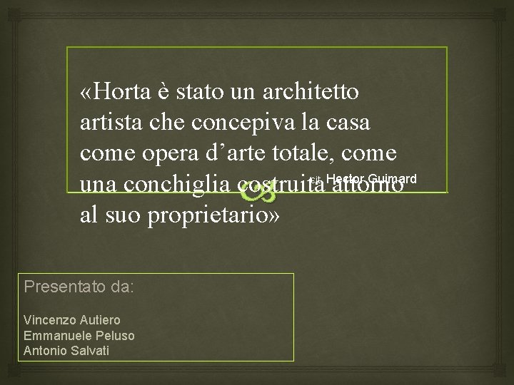  «Horta è stato un architetto artista che concepiva la casa come opera d’arte