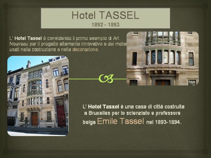 Hotel TASSEL 1892 - 1893 L' Hotel Tassel è considerato il primo esempio di