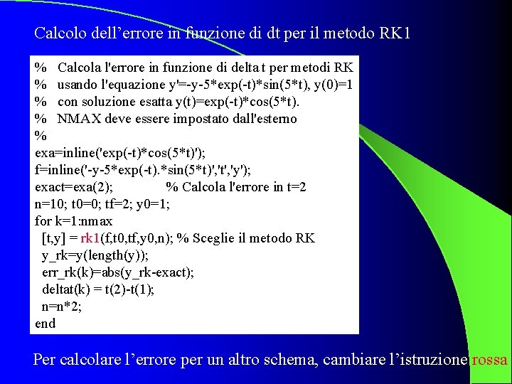 Calcolo dell’errore in funzione di dt per il metodo RK 1 % Calcola l'errore
