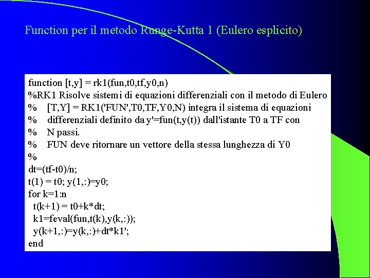 Function per il metodo Runge-Kutta 1 (Eulero esplicito) function [t, y] = rk 1(fun,