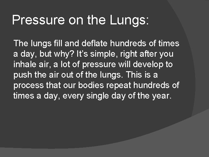 Pressure on the Lungs: The lungs fill and deflate hundreds of times a day,