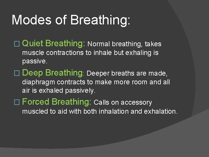 Modes of Breathing: � Quiet Breathing: Normal breathing, takes muscle contractions to inhale but