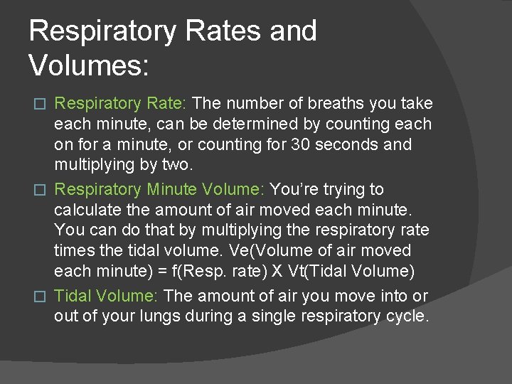 Respiratory Rates and Volumes: Respiratory Rate: The number of breaths you take each minute,