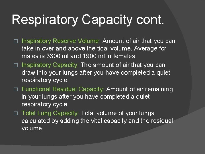 Respiratory Capacity cont. Inspiratory Reserve Volume: Amount of air that you can take in