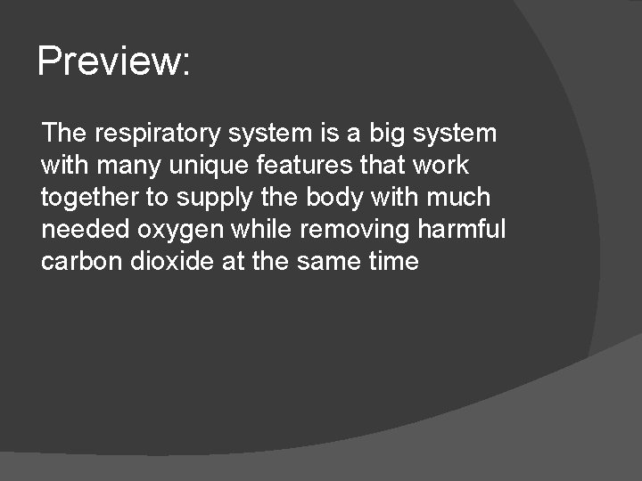 Preview: The respiratory system is a big system with many unique features that work
