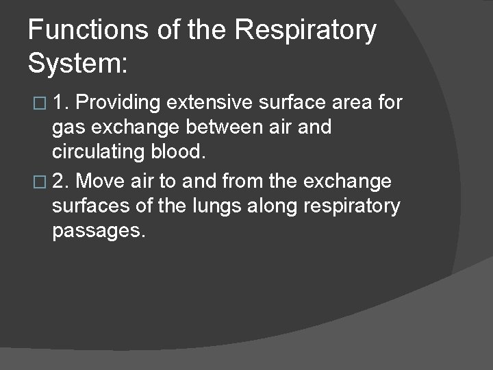 Functions of the Respiratory System: � 1. Providing extensive surface area for gas exchange