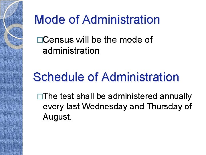 Mode of Administration �Census will be the mode of administration Schedule of Administration �The