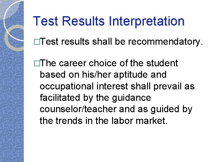 Test Results Interpretation �Test �The results shall be recommendatory. career choice of the student