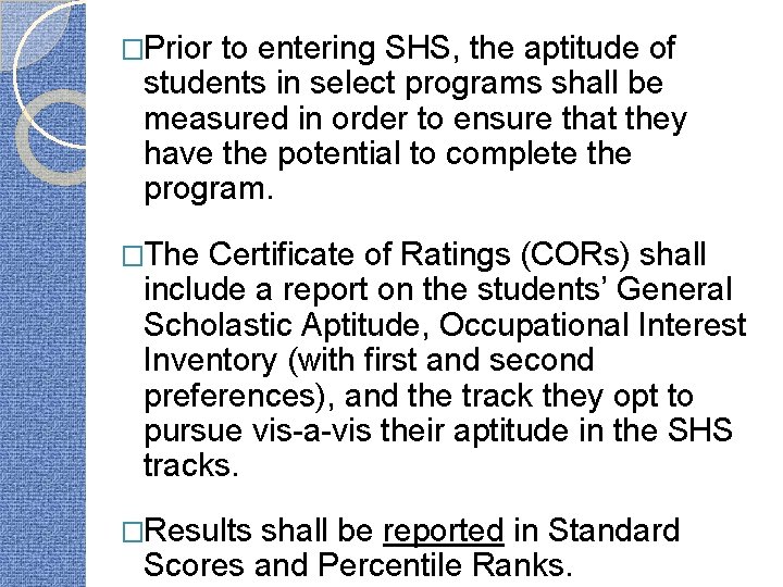 �Prior to entering SHS, the aptitude of students in select programs shall be measured