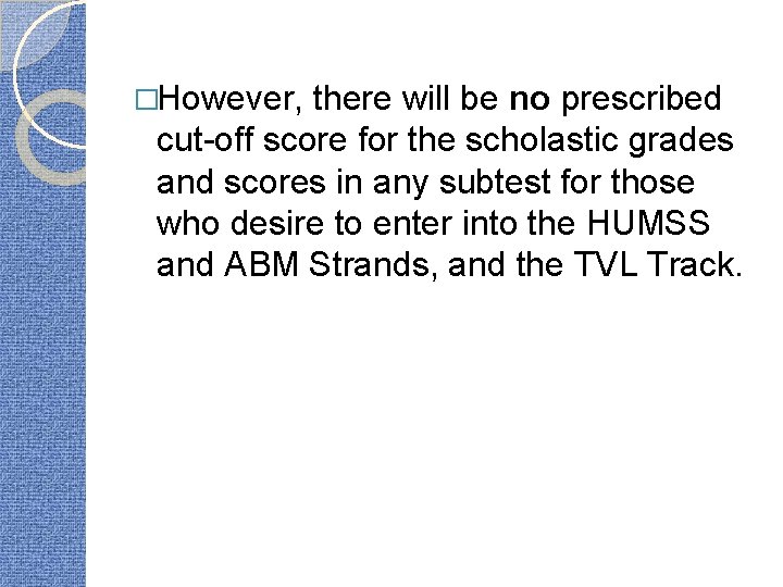 �However, there will be no prescribed cut-off score for the scholastic grades and scores