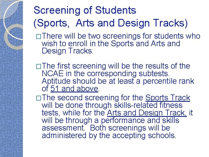 Screening of Students (Sports, Arts and Design Tracks) �There will be two screenings for