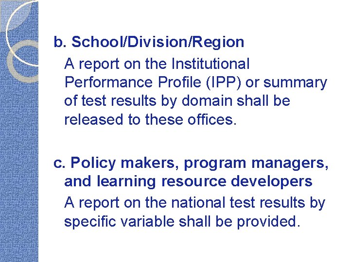 b. School/Division/Region A report on the Institutional Performance Profile (IPP) or summary of test