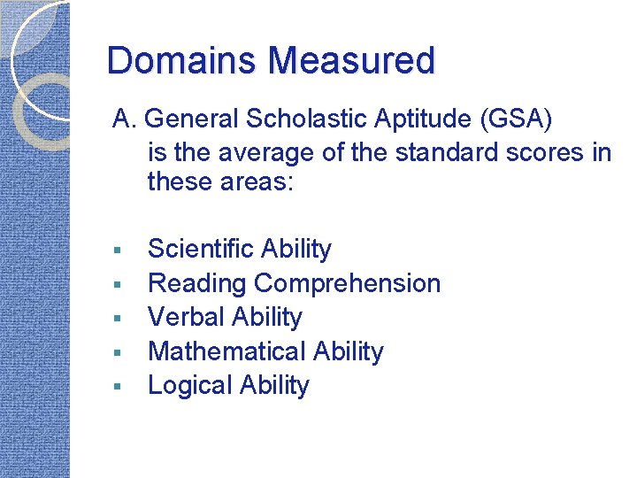 Domains Measured A. General Scholastic Aptitude (GSA) is the average of the standard scores