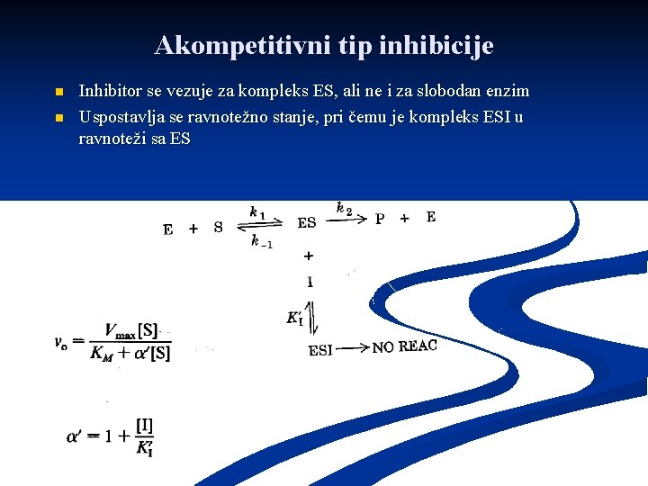 Akompetitivni tip inhibicije n n Inhibitor se vezuje za kompleks ES, ali ne i