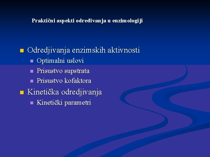 Praktični aspekti određivanja u enzimologiji n Odredjivanja enzimskih aktivnosti n n Optimalni uslovi Prisustvo