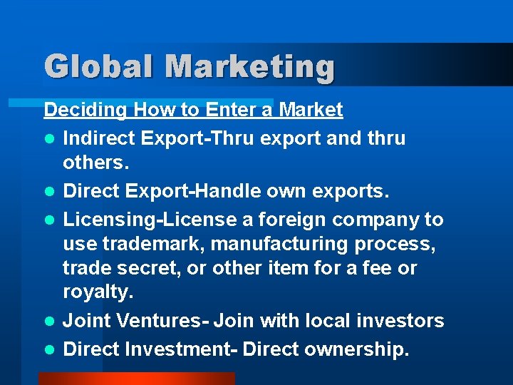 Global Marketing Deciding How to Enter a Market l Indirect Export-Thru export and thru