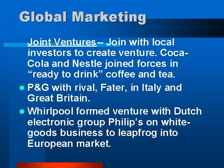 Global Marketing Joint Ventures-- Join with local investors to create venture. Coca. Cola and