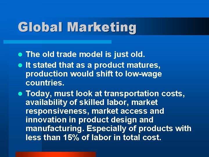 Global Marketing The old trade model is just old. l It stated that as