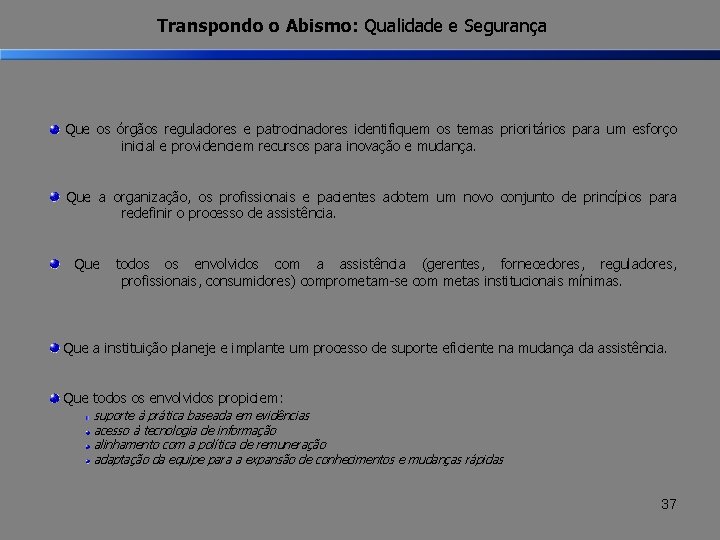 Transpondo o Abismo: Qualidade e Segurança Que os órgãos reguladores e patrocinadores identifiquem os