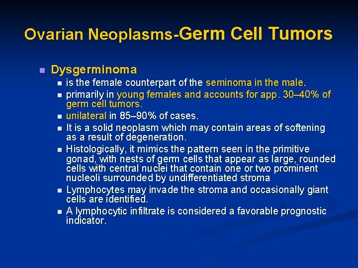 Ovarian Neoplasms-Germ Cell Tumors n Dysgerminoma n n n n is the female counterpart