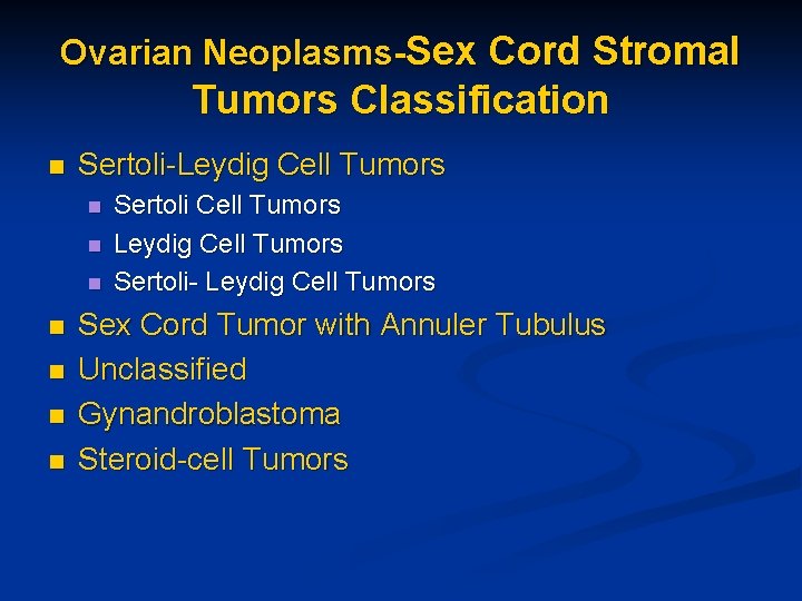 Ovarian Neoplasms-Sex Cord Stromal Tumors Classification n Sertoli-Leydig Cell Tumors n n n n