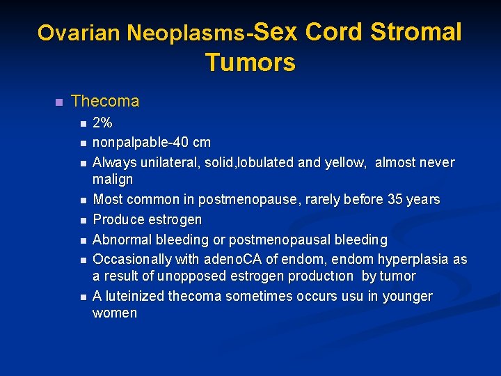 Ovarian Neoplasms-Sex Cord Stromal Tumors n Thecoma n n n n 2% nonpalpable-40 cm
