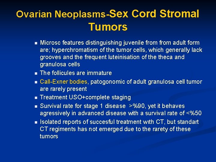 Ovarian Neoplasms-Sex Cord Stromal Tumors n n n Microsc features distinguishing juvenile from adult