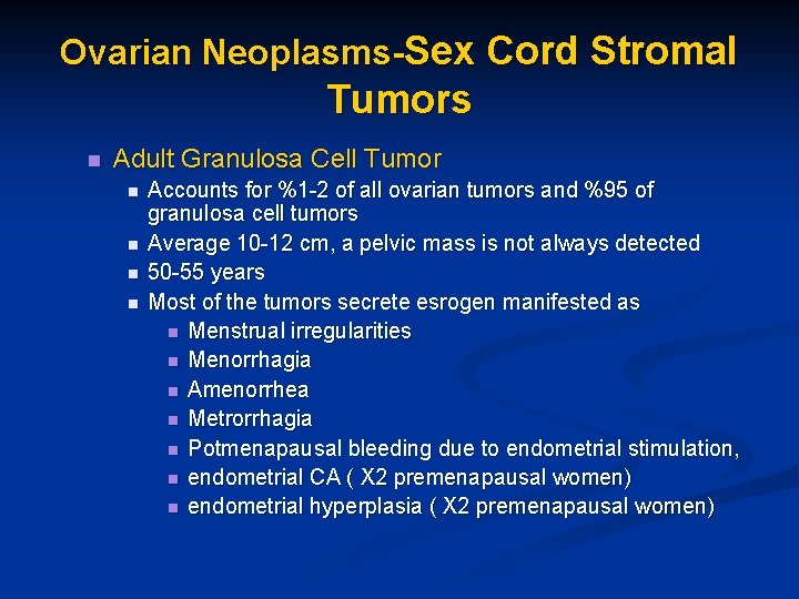 Ovarian Neoplasms-Sex Cord Stromal Tumors n Adult Granulosa Cell Tumor n n Accounts for