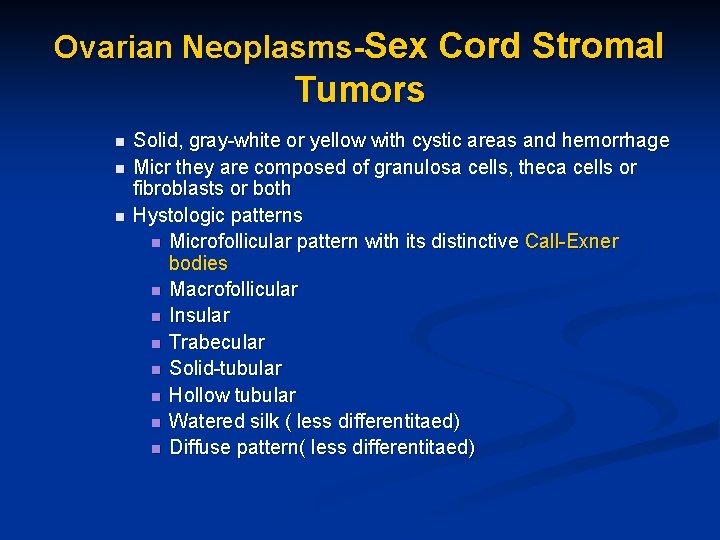 Ovarian Neoplasms-Sex Cord Stromal Tumors n n n Solid, gray-white or yellow with cystic