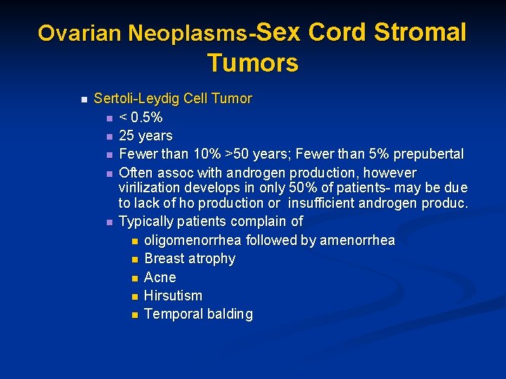 Ovarian Neoplasms-Sex Cord Stromal Tumors n Sertoli-Leydig Cell Tumor n < 0. 5% n