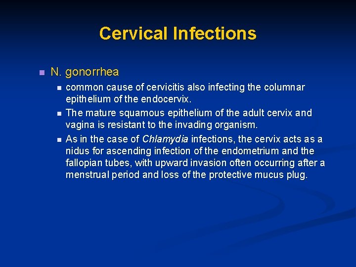 Cervical Infections n N. gonorrhea n n n common cause of cervicitis also infecting