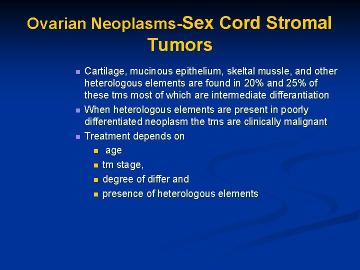 Ovarian Neoplasms-Sex Cord Stromal Tumors n n n Cartilage, mucinous epithelium, skeltal mussle, and