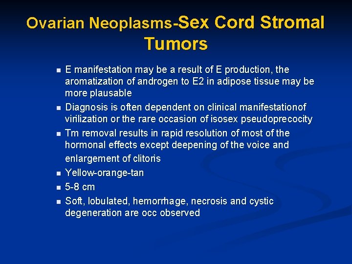 Ovarian Neoplasms-Sex Cord Stromal Tumors n n n E manifestation may be a result