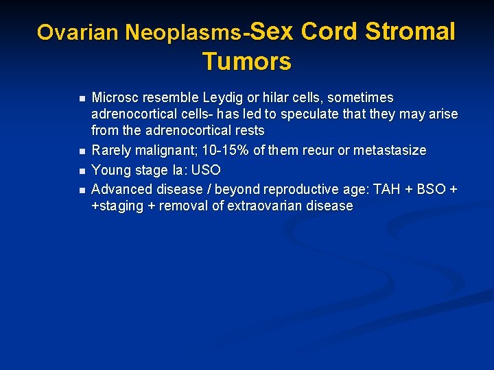 Ovarian Neoplasms-Sex Cord Stromal Tumors n n Microsc resemble Leydig or hilar cells, sometimes