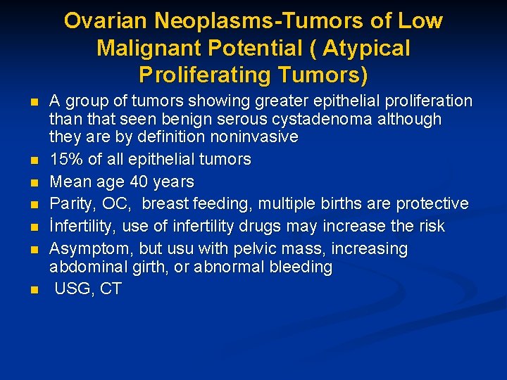 Ovarian Neoplasms-Tumors of Low Malignant Potential ( Atypical Proliferating Tumors) n n n n