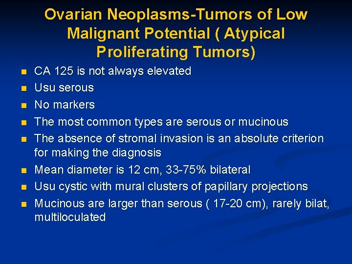 Ovarian Neoplasms-Tumors of Low Malignant Potential ( Atypical Proliferating Tumors) n n n n