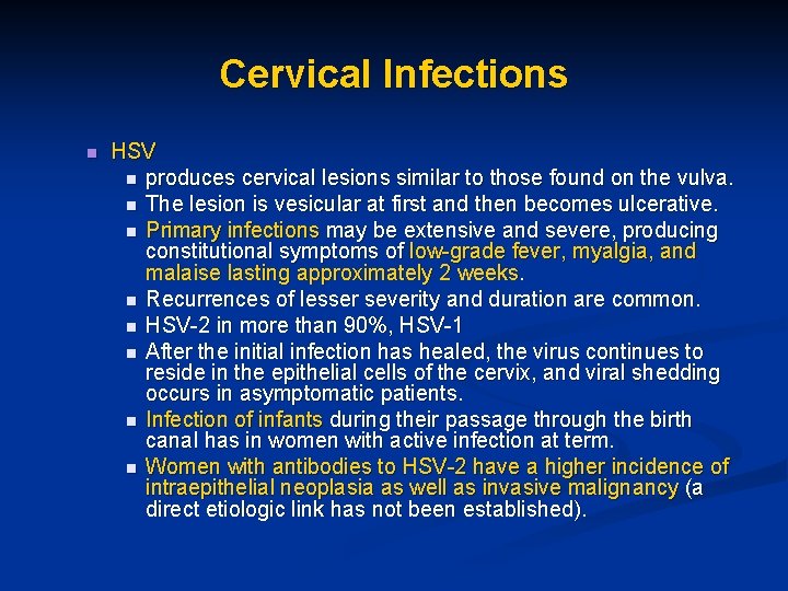 Cervical Infections n HSV n produces cervical lesions similar to those found on the