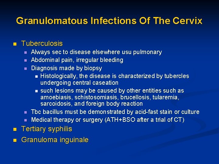Granulomatous Infections Of The Cervix n Tuberculosis n n n n Always sec to