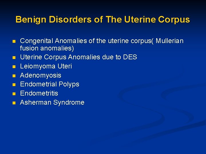 Benign Disorders of The Uterine Corpus n n n n Congenital Anomalies of the