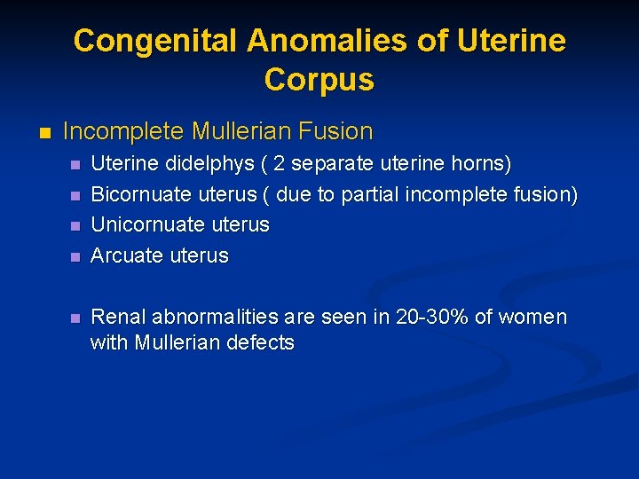 Congenital Anomalies of Uterine Corpus n Incomplete Mullerian Fusion n n Uterine didelphys (