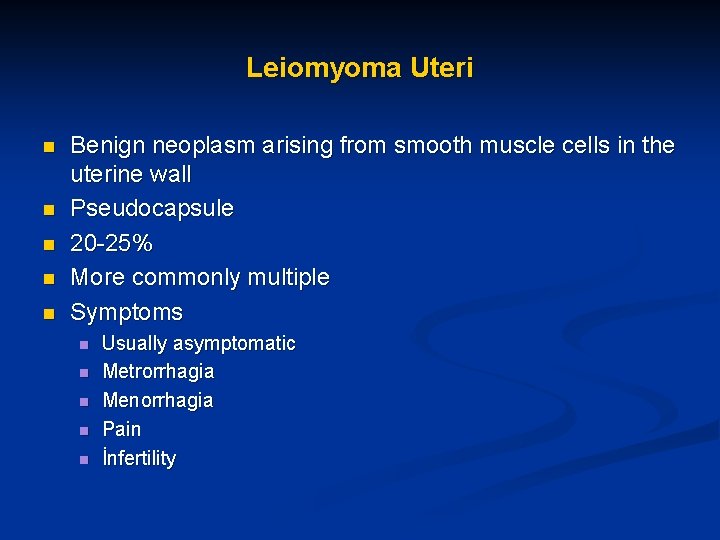 Leiomyoma Uteri n n n Benign neoplasm arising from smooth muscle cells in the