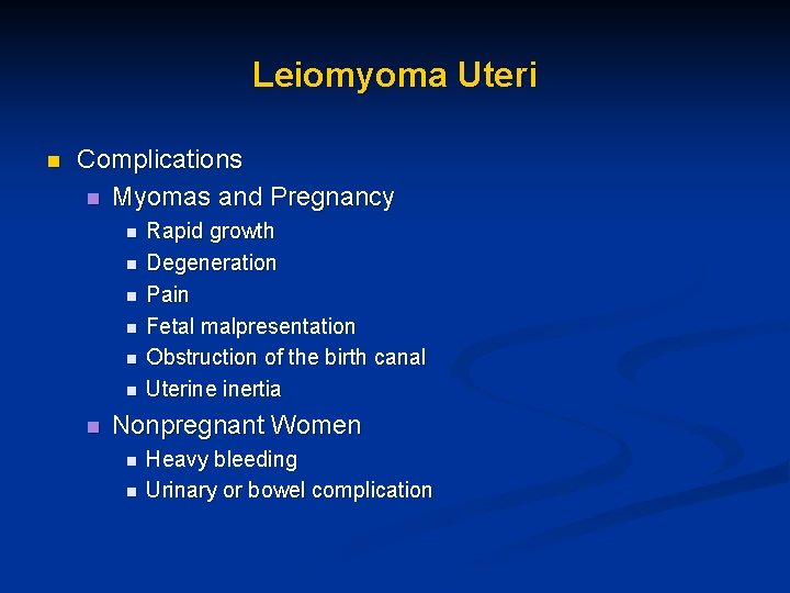 Leiomyoma Uteri n Complications n Myomas and Pregnancy n n n n Rapid growth