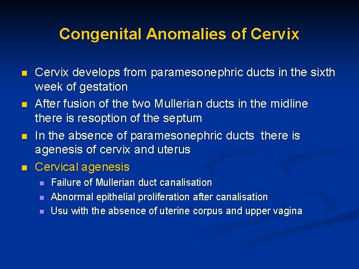 Congenital Anomalies of Cervix n n Cervix develops from paramesonephric ducts in the sixth