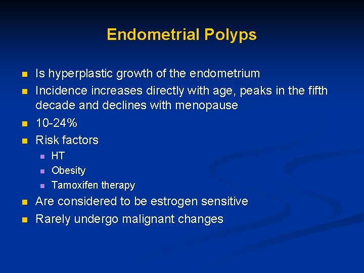 Endometrial Polyps n n Is hyperplastic growth of the endometrium Incidence increases directly with