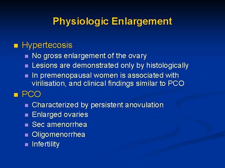 Physiologic Enlargement n Hypertecosis n n No gross enlargement of the ovary Lesions are