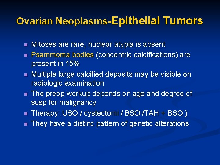 Ovarian Neoplasms-Epithelial Tumors n n n Mitoses are rare, nuclear atypia is absent Psammoma